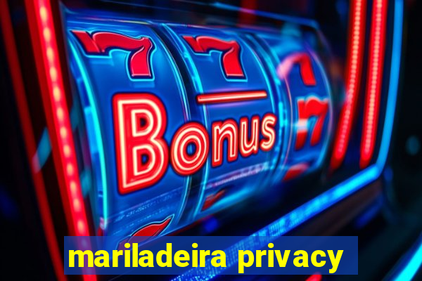 mariladeira privacy